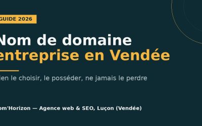 Nom de Domaine Entreprise Vendée : Bien le Choisir et le Garder en 2026