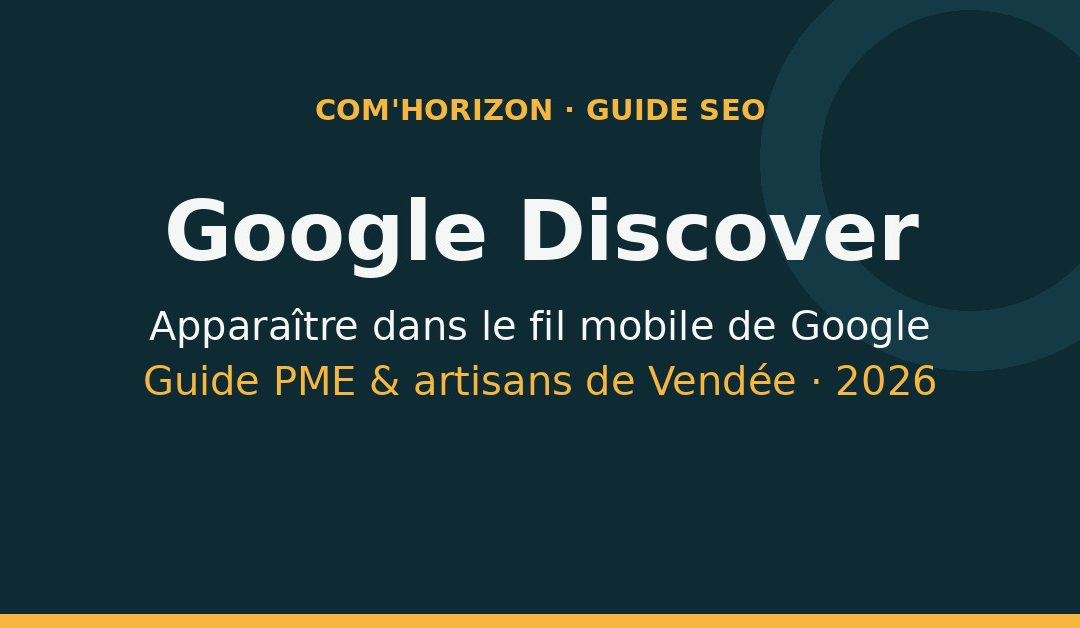 Google Discover Vendée : Apparaître dans le Fil Mobile de Google en 2026